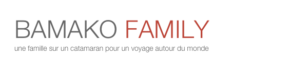 BAMAKO FAMILY
une famille sur un catamaran pour un voyage autour du monde